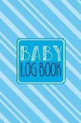 Baby Log Book: Baby Tracker Journal Schedule 24 HR Nurse Bottle Milk Poop Diaper Feeding Sleep Awake Time Day Night 24