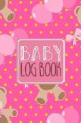 Baby Log Book: Baby Tracker Journal Schedule 24 HR Nurse Bottle Milk Poop Diaper Feeding Sleep Awake Time Day Night 72