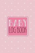 Baby Log Book: Baby Tracker Journal Schedule 24 HR Nurse Bottle Milk Poop Diaper Feeding Sleep Awake Time Day Night 75