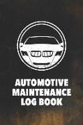 Automotive Maintenance Log Book: Log Book to Record Your Car or Vehicles Repairs and Maintenance (6696 Repair or Maintenance Entries)