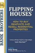 Flipping Houses: Have Other People Finance Your Freedom! How to Buy, Renovate and Resell Residential Properties
