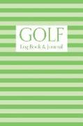 Golf Log Book & Journal: Record Keeping Logbook and Score Card Notebook to Help Track and Improve Your Golf Game (Record Up to 110 18 Hole Game