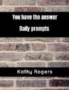 You Have the Answer: Daily Prompts