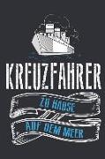 Kreuzfahrer Zuhause Auf Dem Meer: Notizbuch Für Alle Kreuzfahrt Enthusiasten