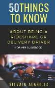 50 Things to Know about Being a Rideshare and Delivery Driver: A Driver Guidebook