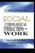 Social and Theological Interactions of Work: Exposing the Sacredness and Wholliness of Marketplace Work Culture