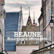 Beaune - Bourgogne étonnante (Calendrier mural 2020 300 × 300 mm Square)