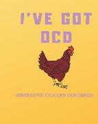 I've Got Ocd: Funny Chicken Notebook/Journal for Farmers to Write In, 120 Lined Pages (8x10 Inch.) Yellow Background Design