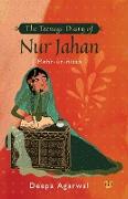 The Teenage Diary of Nur Jahan {Mehr-Un-Nissa}