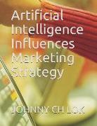 Artificial Intelligence Influences Marketing Strategy