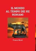 Il Mondo Al Tempo Dei Re Romani