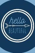 Hello Beautiful Journal: A Blank Lined Notebook for Beautiful People