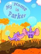 My Name Is Parker: 2 Workbooks in 1! Personalized Primary Name and Letter Tracing Workbook for Kids Learning How to Write Their First Nam
