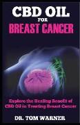 CBD Oil for Breast Cancer: Explore the Healing Benefit of CBD Oil in Treating Breast Cancer