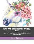 Large Print Enchanted World Dot to Dot Book: Unicorns, Fairies, Dragons and More Magical Enchanted World Creatures