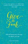 Give a F**k: A Brief Inventory of Ways in Which You Can