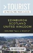 Greater Than a Tourist-Edinburgh Scotland United Kingdom: 50 Travel Tips from a Local