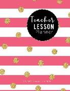 Teacher Lesson Planner July 2019 Through June 2020: Lesson Planning for Educators Academic Year Lesson Plan Record Book Weekly Monthly Calendars and P