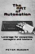 The Art of Automation: Leverage for Companies, Managers and Testers