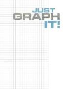 Just Graph It!: Blank Quad Graph Paper Notebook, 4 Squares Per Inch, 100 Sheets (8.5 X 11 Inches)