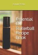 Essential Oil Rollerball Recipe Book