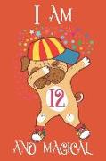 I Am 12 and Magical: Dabbing Dog Lined Notebook and Sketchbook Journal for 12 Year Old Teen Girls and Boys, a Happy Birthday 12 Years Old C