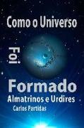 Como O Universo Foi Formado: Almatrinos E Urdires