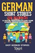 German Short Stories for Beginners: 10 Exciting Short Stories to Easily Learn German & Improve Your Vocabulary