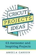 Cricut Projects Ideas: 63 Awesome and Inspiring Projects