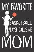 My Favorite Basketball Player Calls Me Mom: Basketball Journal for Girls and Teen Girls, Notebook with Dabbing Dogs Inside, Basketball Mom Gifts for W