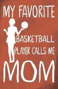 My Favorite Basketball Player Calls Me Mom: Basketball Journal for Girls and Teen Girls, Notebook with Cute Dabbing Dogs Inside, Basketball Mom Life G