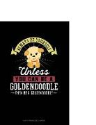 Always Be Yourself Unless You Can Be a Goldendoodle Then Be a Goldendoodle: 6 Columns Columnar Pad