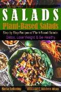 Salads: Step by Step Recipes of Plant-Based Salads. Detox, Lose Weight & Be Healthy