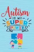 Autism Is My Superpower: Blank Lined Notebook Journal Diary Composition Notepad 120 Pages 6x9 Paperback ( Autism ) Blue