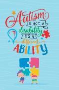 Autism Is Not a Disability It's a Different Ability: Blank Lined Notebook Journal Diary Composition Notepad 120 Pages 6x9 Paperback ( Autism ) Blue