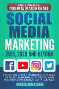 Social Media Marketing 2019, 2020 and Beyond: Learn How to Use Facebook Advertising, Youtube, Instagram, & Twitter to Earn Passive Income & Become an