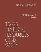 Texas Natural Resources Code 2019: Mnk Statutes & Codes