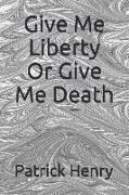 Give Me Liberty or Give Me Death