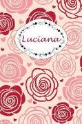 Luciana: Personalisiertes Notizbuch / 150 Seiten / Punktraster / Din A5+ (15,24 X 22,86 CM) / Rosen Cover Design