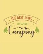 The Best Days Are Spent Camping: Camping Journal, 150 Pages (8x 10)