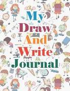 My Draw and Write Journal: Writing Drawing Journal for Kids with Journal Template, Sketch Pages and Storyboard/Comic Layouts