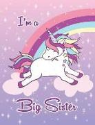 I'm a Big Sister: Cute Unicorn Draw and Write Journal with Inspirational Quotes and Unicorn Colouring Pages for Kids