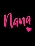 Nana: Notebook - Blank Lined Journal for Grandmas Named Nana to Write in - Cute Pink and Black Note Pad for Grandparents Day