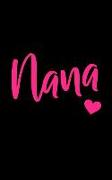 Nana: Notebook - Blank Lined Journal for Grandmas Named Nana to Write in - Cute Pink and Black Note Pad for Grandparents Day