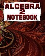 Algebra 2 Notebook: 123 Pages, Blank Journal - Notebook to Write In, 5x5 Graph Paper Alternating with College Ruled Lined Paper, Ideal Mat