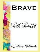 Brave Bold Beautiful Writing Notebook