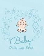 Baby Daily Log Book: Baby's Eat, Sleep, Poop and Activities Journal Log Book 8x10 Inches, 120 Pages