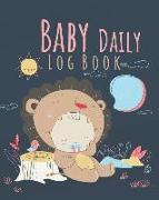 Baby Daily Log Book: Baby Daily Log Book Keep Track of Baby Sleep, Feeding, and Baby Activities Notebook Journal 8x10 Inches, 120 Pages