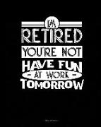 I'm Retired You're Not Have Fun at Work Tomorrow: Meal Planner