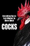 Everything You've Ever Wanted to Know about Cocks: 110 Page, Blank Lined Journal